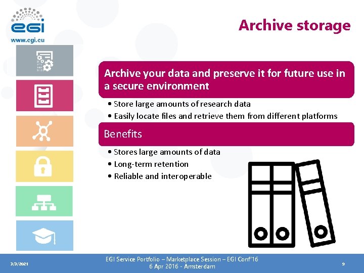 Archive storage Archive your data and preserve it for future use in a secure