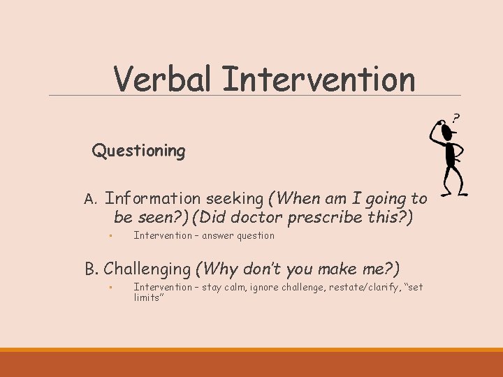 Verbal Intervention Questioning A. Information seeking (When am I going to be seen? )