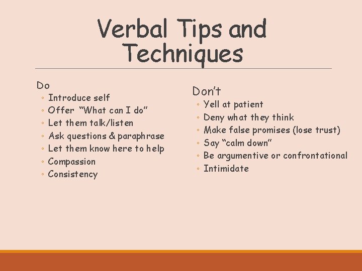 Verbal Tips and Techniques Do ◦ ◦ ◦ ◦ Introduce self Offer “What can