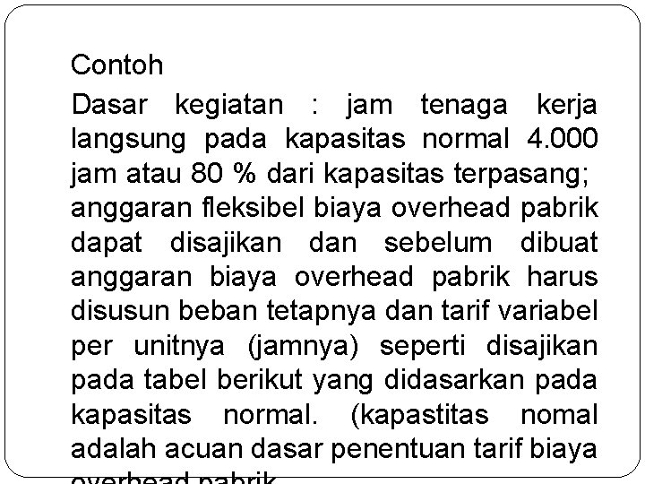 Contoh Dasar kegiatan : jam tenaga kerja langsung pada kapasitas normal 4. 000 jam