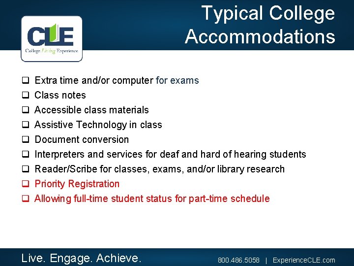 Typical College Accommodations q q q q q Extra time and/or computer for exams