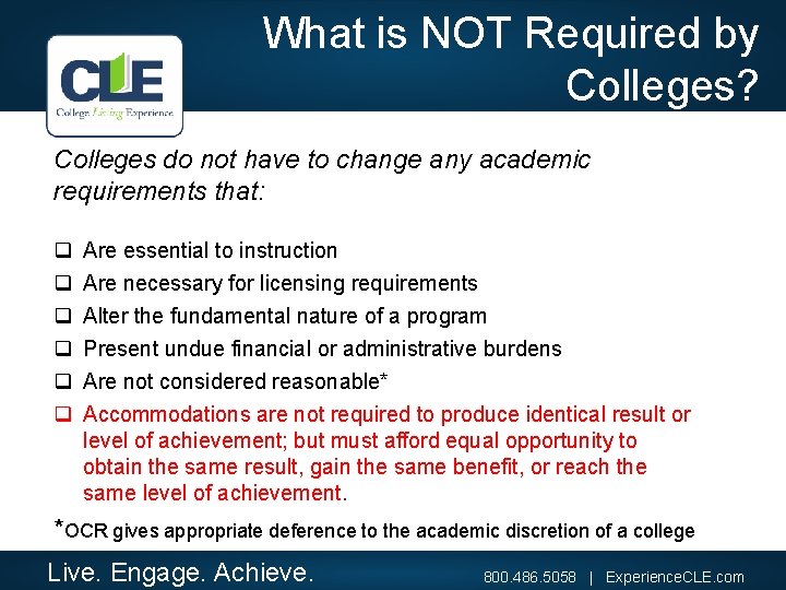 What is NOT Required by Colleges? Colleges do not have to change any academic
