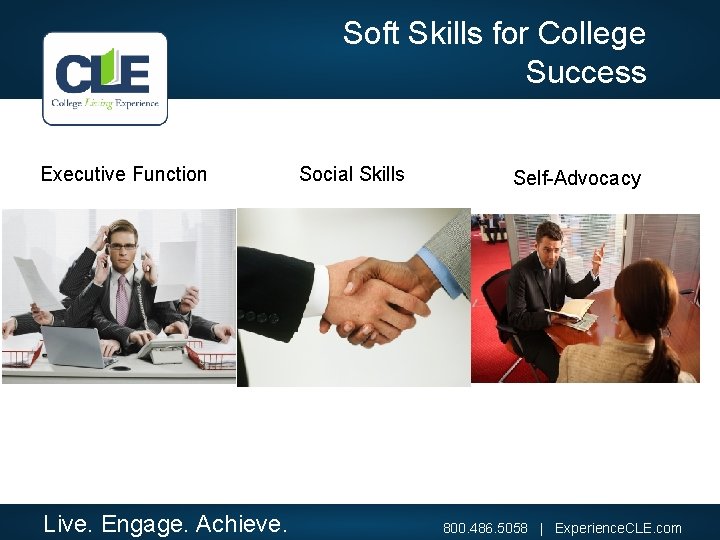 Soft Skills for College Success Executive Function Social Skills Live. Engage. Achieve. Self-Advocacy 800.