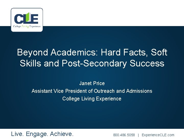 Beyond Academics: Hard Facts, Soft Skills and Post-Secondary Success Janet Price Assistant Vice President
