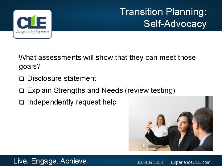 Transition Planning: Self-Advocacy What assessments will show that they can meet those goals? q