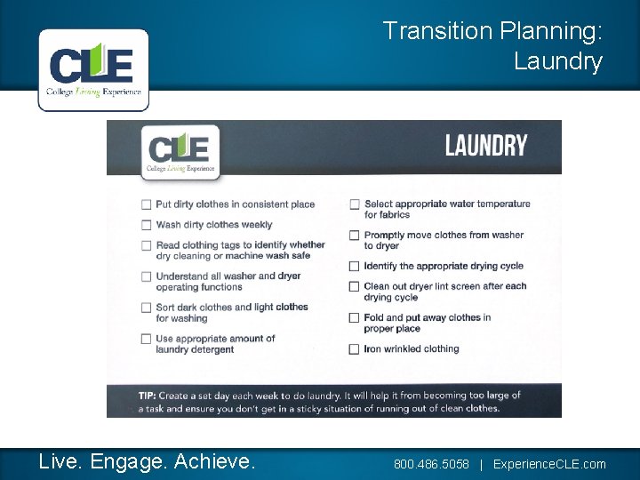 Transition Planning: Laundry Live. Engage. Achieve. 800. 486. 5058 | Experience. CLE. com 