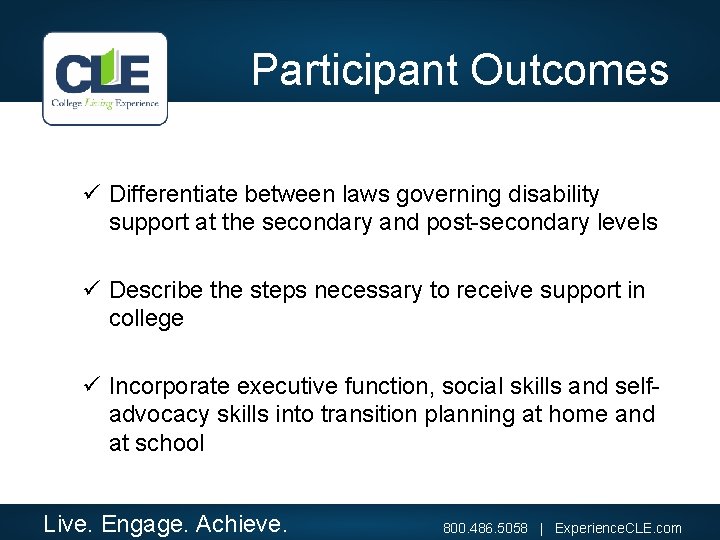 Participant Outcomes ü Differentiate between laws governing disability support at the secondary and post-secondary