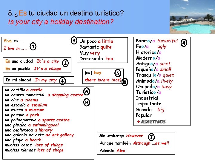 8. ¿Es tu ciudad un destino turístico? Is your city a holiday destination? Vivo