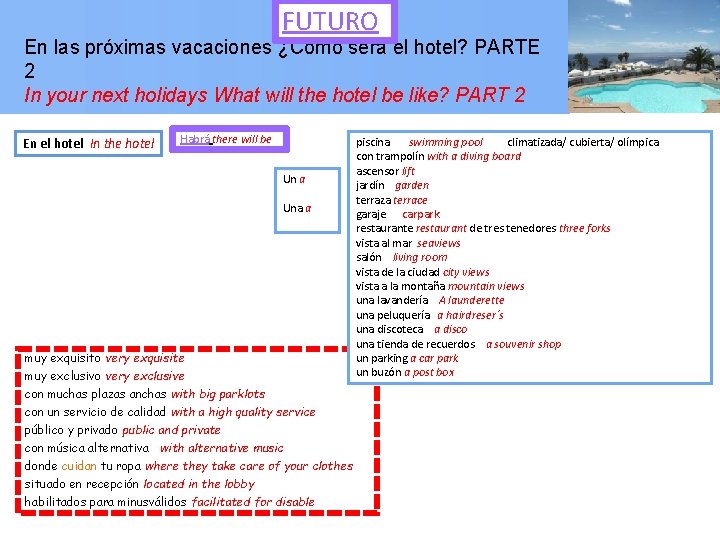 FUTURO En las próximas vacaciones ¿Cómo será el hotel? PARTE 2 In your next