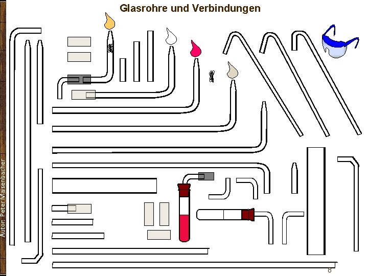 Autor: Peter Maisenbacher Glasrohre und Verbindungen 8 