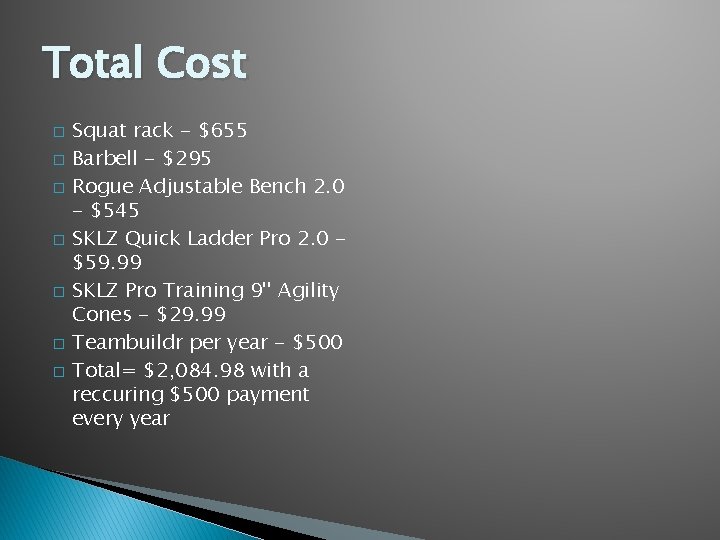 Total Cost � � � � Squat rack - $655 Barbell - $295 Rogue