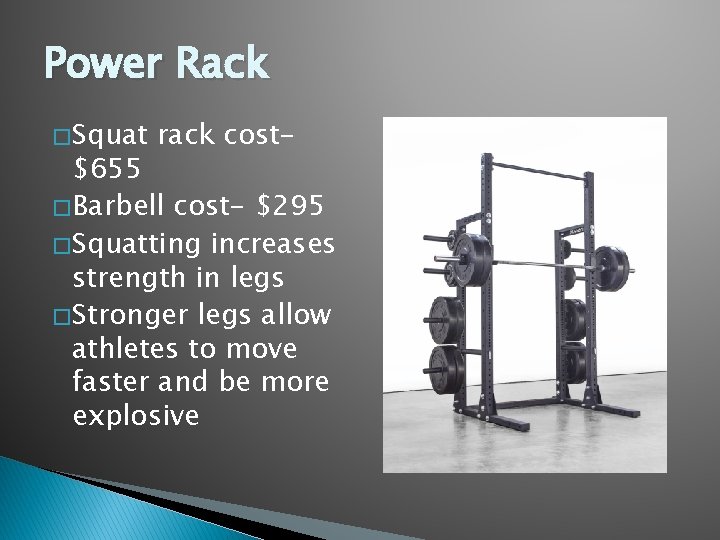 Power Rack � Squat rack cost- $655 � Barbell cost- $295 � Squatting increases