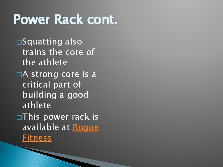 Power Rack cont. � Squatting also trains the core of the athlete � A