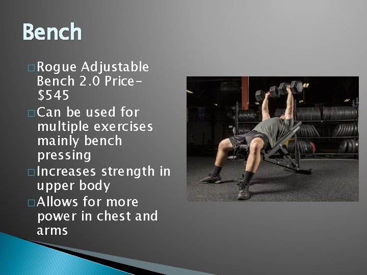 Bench � Rogue Adjustable Bench 2. 0 Price$545 � Can be used for multiple