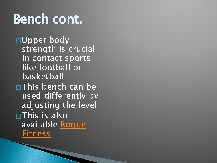 Bench cont. � Upper body strength is crucial in contact sports like football or