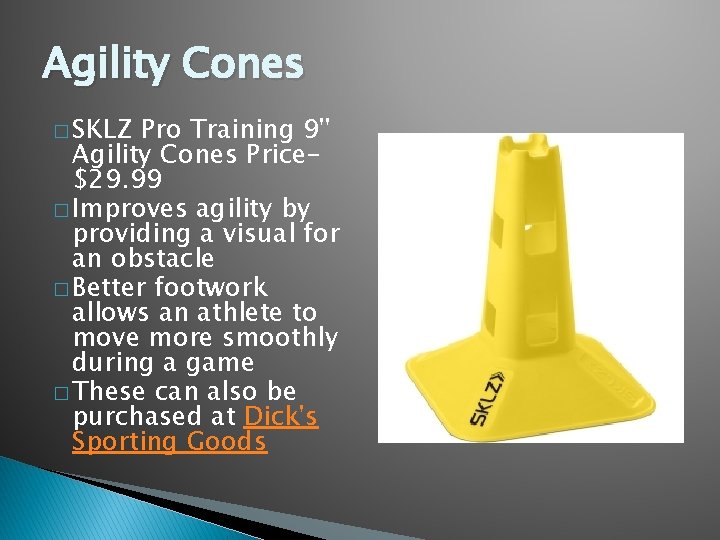 Agility Cones � SKLZ Pro Training 9'' Agility Cones Price$29. 99 � Improves agility
