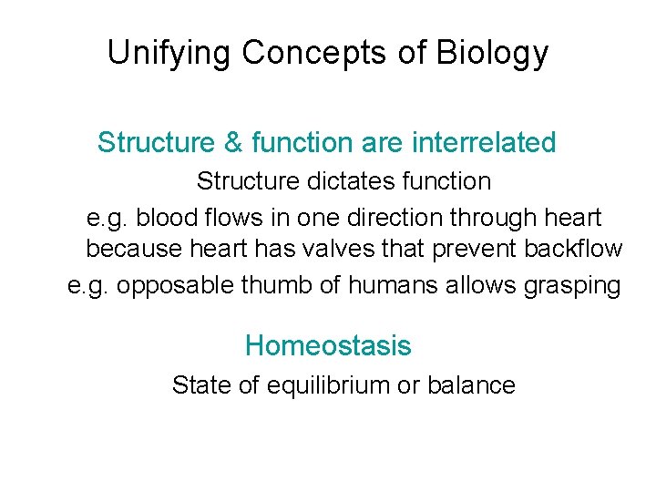 Unifying Concepts of Biology Structure & function are interrelated Structure dictates function e. g.