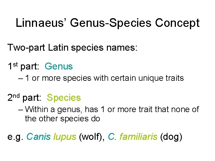 Linnaeus’ Genus-Species Concept Two-part Latin species names: 1 st part: Genus – 1 or