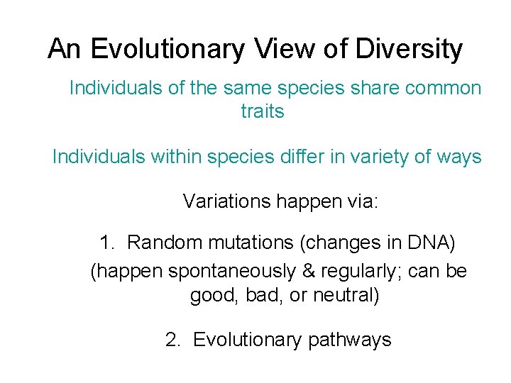 An Evolutionary View of Diversity Individuals of the same species share common traits Individuals
