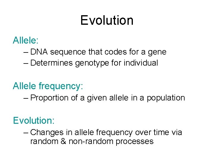 Evolution Allele: – DNA sequence that codes for a gene – Determines genotype for