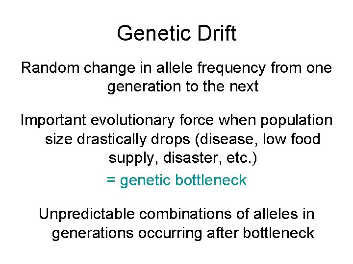Genetic Drift Random change in allele frequency from one generation to the next Important