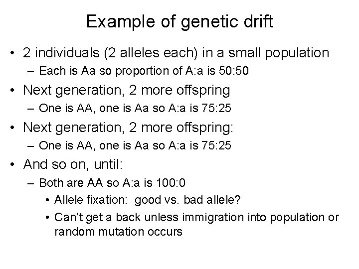 Example of genetic drift • 2 individuals (2 alleles each) in a small population