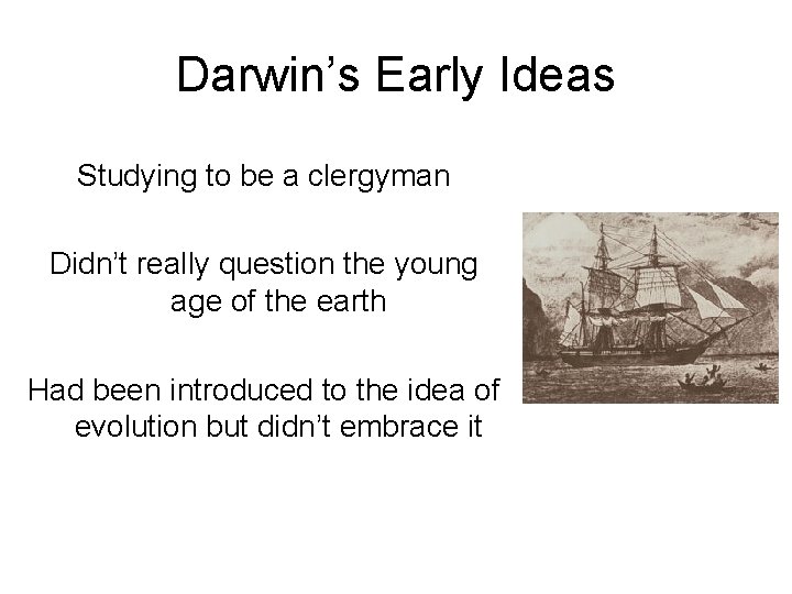 Darwin’s Early Ideas Studying to be a clergyman Didn’t really question the young age