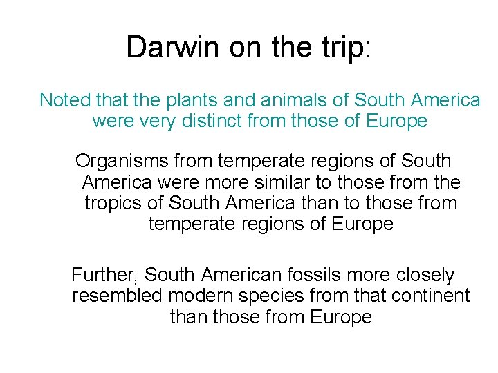 Darwin on the trip: Noted that the plants and animals of South America were
