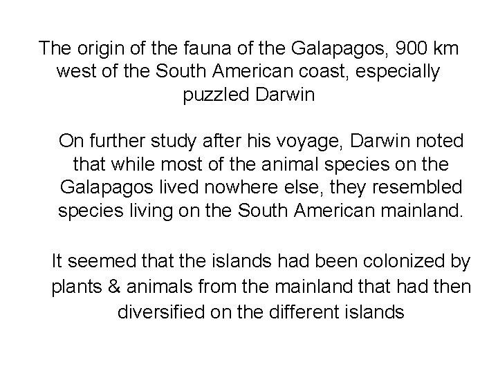 The origin of the fauna of the Galapagos, 900 km west of the South
