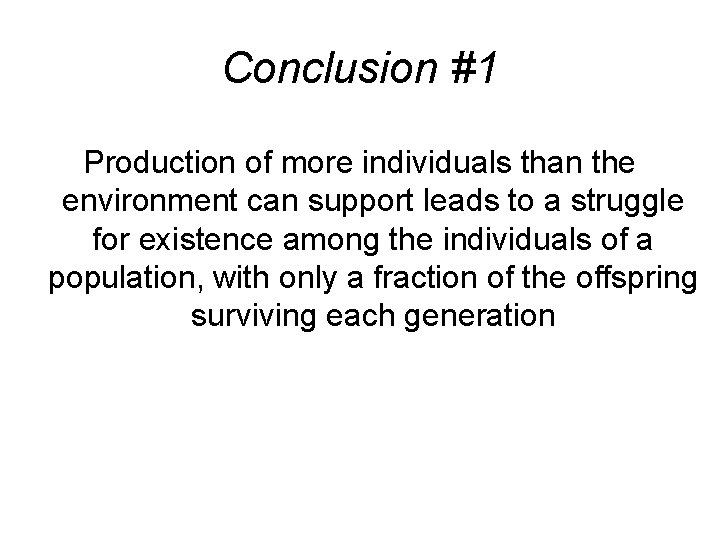 Conclusion #1 Production of more individuals than the environment can support leads to a