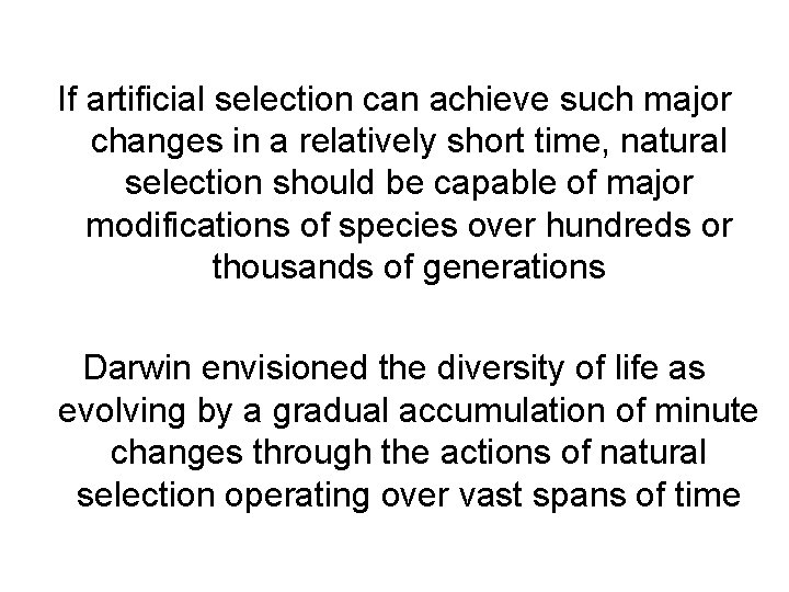 If artificial selection can achieve such major changes in a relatively short time, natural