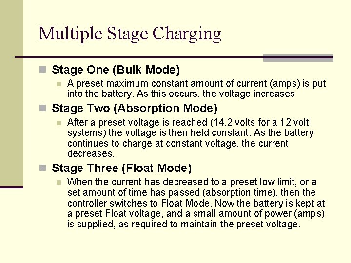 Multiple Stage Charging n Stage One (Bulk Mode) n A preset maximum constant amount