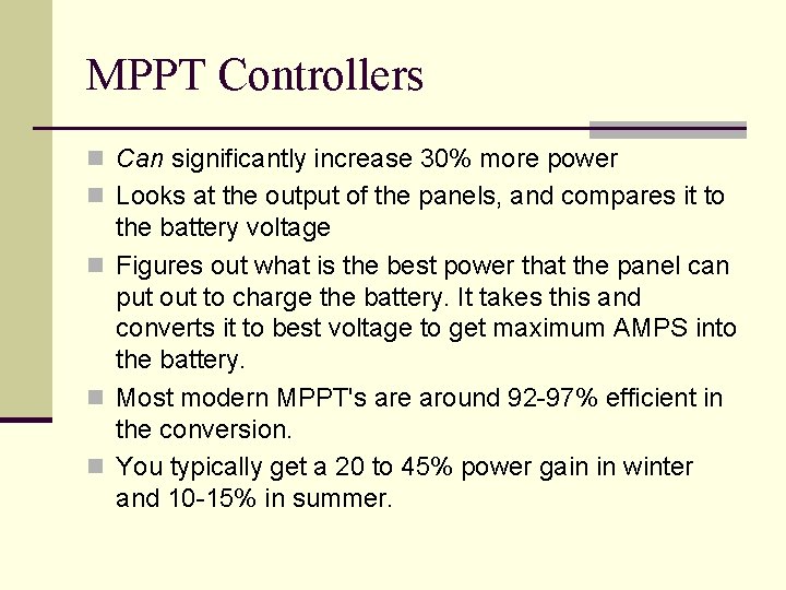 MPPT Controllers n Can significantly increase 30% more power n Looks at the output