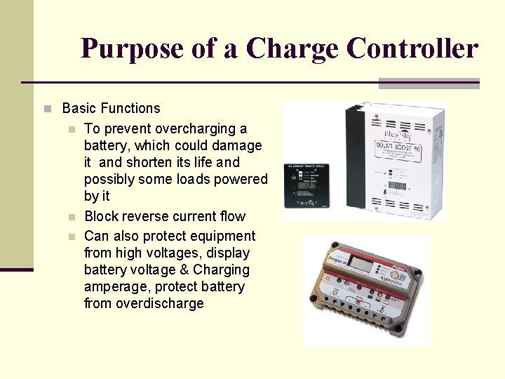 Purpose of a Charge Controller n Basic Functions n n n To prevent overcharging