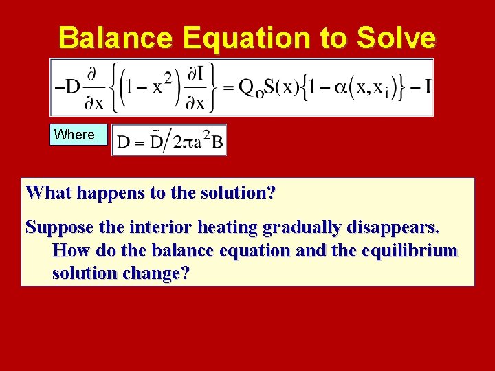 Balance Equation to Solve Where What happens to the solution? Suppose the interior heating