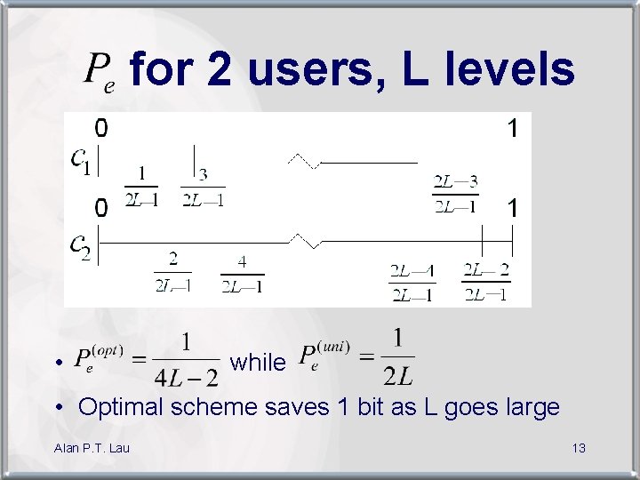  for 2 users, L levels • while • Optimal scheme saves 1 bit