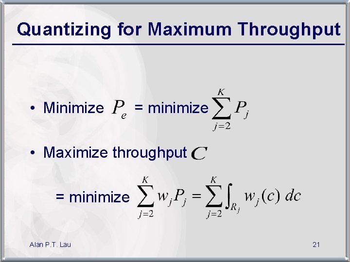 Quantizing for Maximum Throughput _________________________ • Minimize = minimize • Maximize throughput = minimize