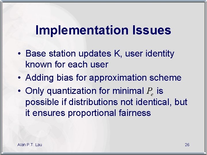 Implementation Issues • Base station updates K, user identity known for each user •