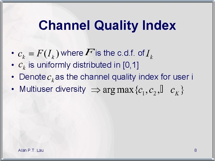 Channel Quality Index • • where is the c. d. f. of is uniformly