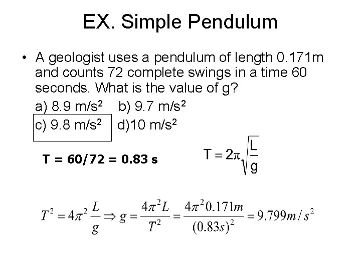 EX. Simple Pendulum • A geologist uses a pendulum of length 0. 171 m