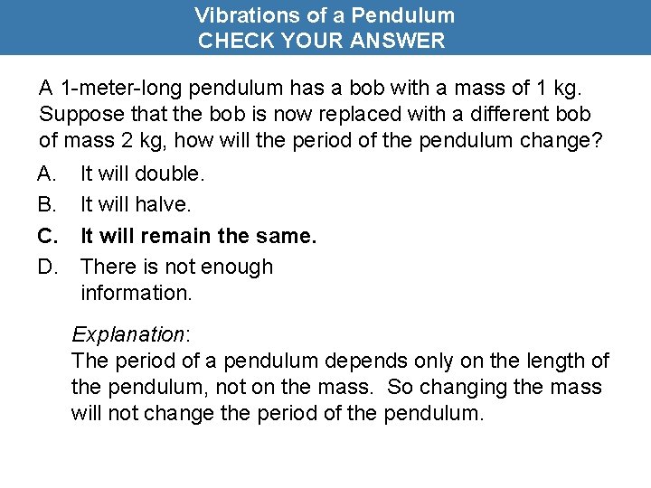 Vibrations of a Pendulum CHECK YOUR ANSWER A 1 -meter-long pendulum has a bob