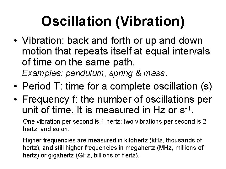 Oscillation (Vibration) • Vibration: back and forth or up and down motion that repeats