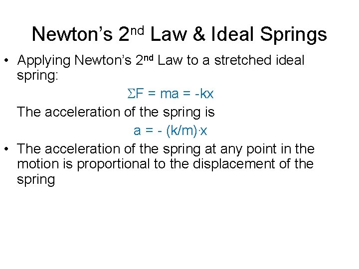 Newton’s 2 nd Law & Ideal Springs • Applying Newton’s 2 nd Law to