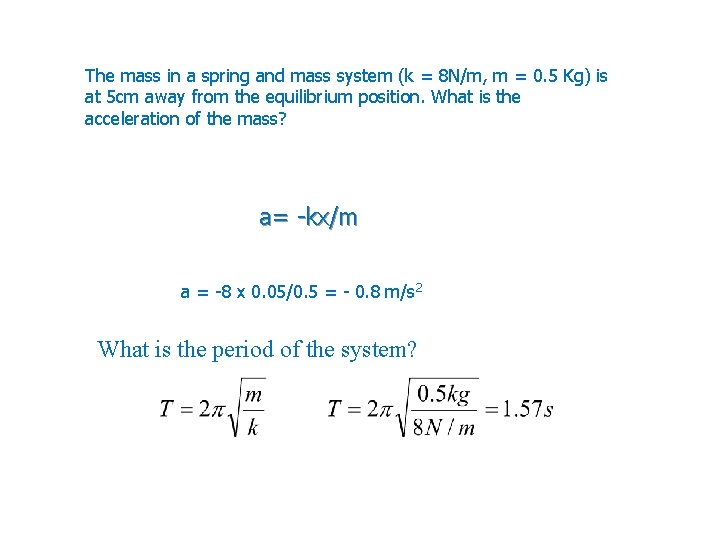 The mass in a spring and mass system (k = 8 N/m, m =