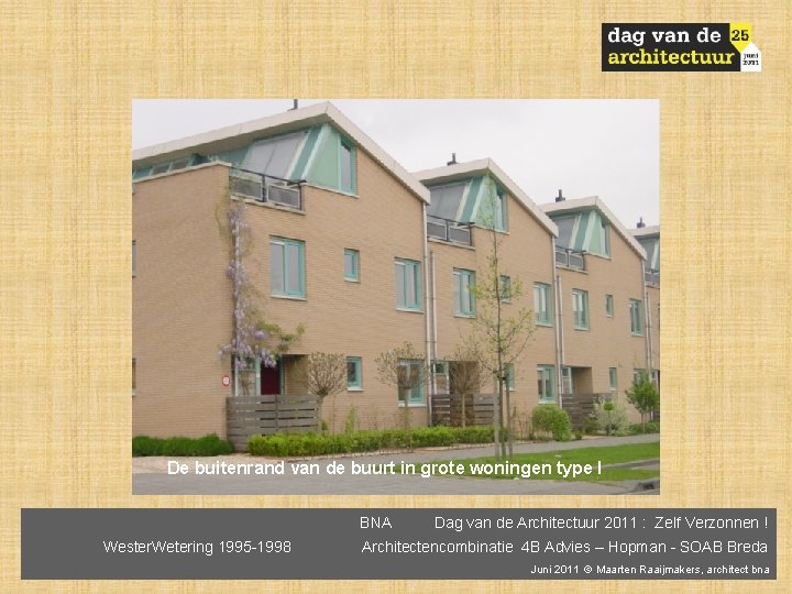 De buitenrand van de buurt in grote woningen type I BNA Wester. Wetering 1995