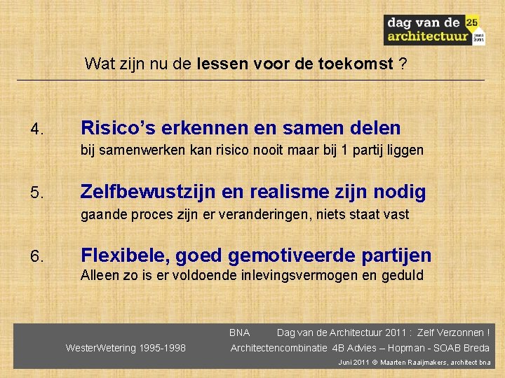 Wat zijn nu de lessen voor de toekomst ? 4. Risico’s erkennen en samen