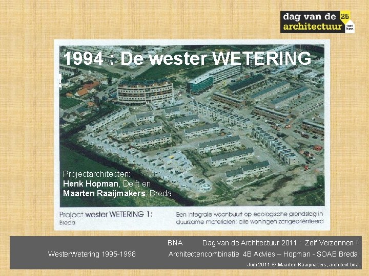 1994 : De wester WETERING ! Projectarchitecten: Henk Hopman, Delft en Maarten Raaijmakers, Breda