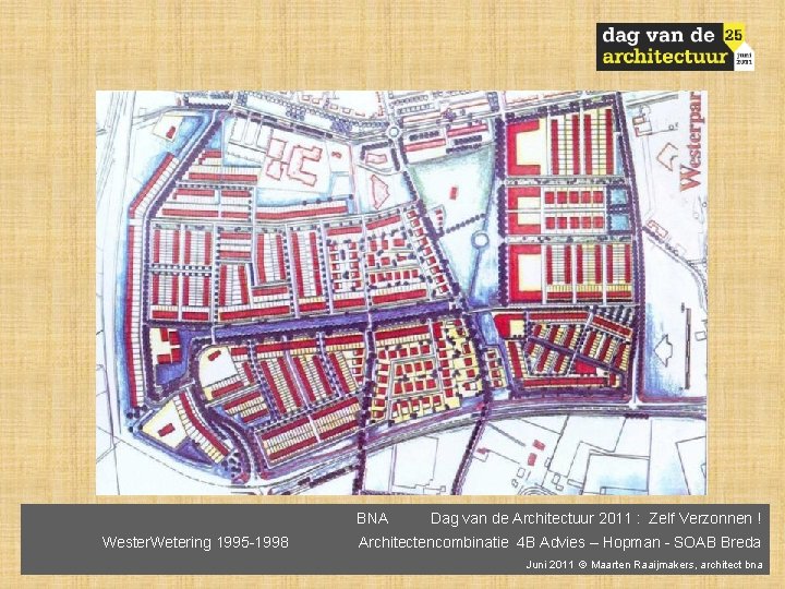 BNA Wester. Wetering 1995 -1998 Dag van de Architectuur 2011 : Zelf Verzonnen !