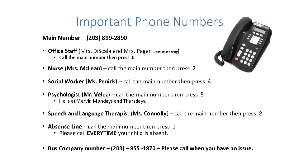 Important Phone Numbers Main Number – (203) 899 -2890 • Office Staff (Mrs. Di.