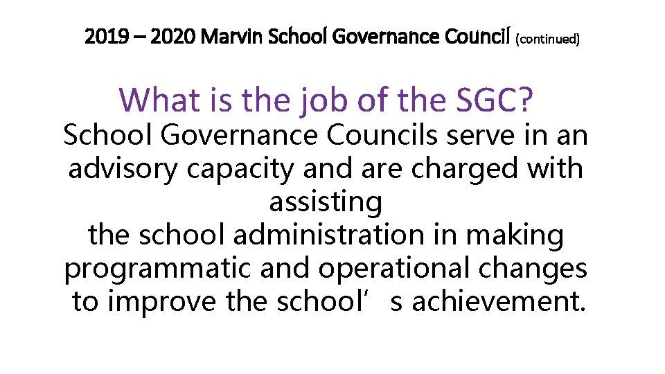 2019 – 2020 Marvin School Governance Council (continued) What is the job of the